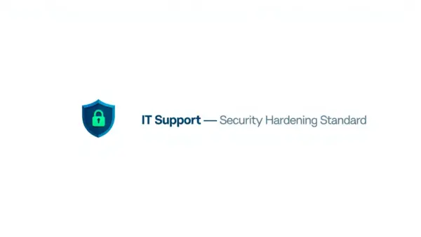 IT Support — Security Hardening Standard