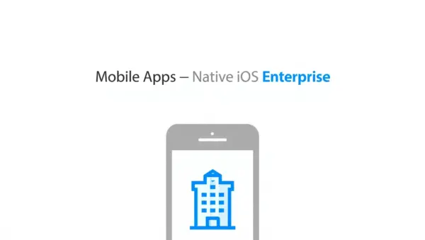 Mobile Apps — Native iOS Enterprise