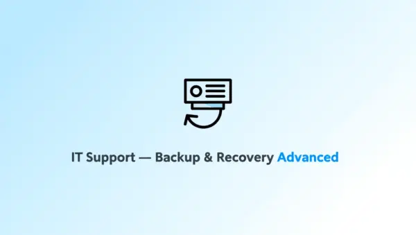 IT Support — Backup & Recovery Advanced